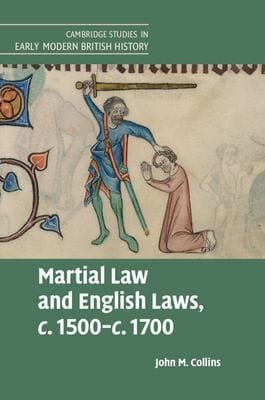 Martial Law and English Laws, C. 1500-C. 1700