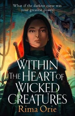 Within the Heart of Wicked Creatures: What if the darkest curse was your greatest power?