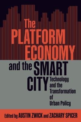 Platform Economy and the Smart City: Technology and the Transformation of Urban Policy