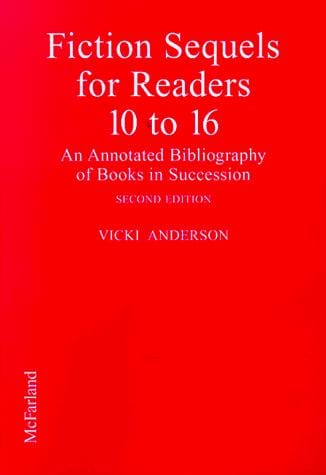 Fiction sequels for readers 10 to 16: an annotated bibliography of books in succession