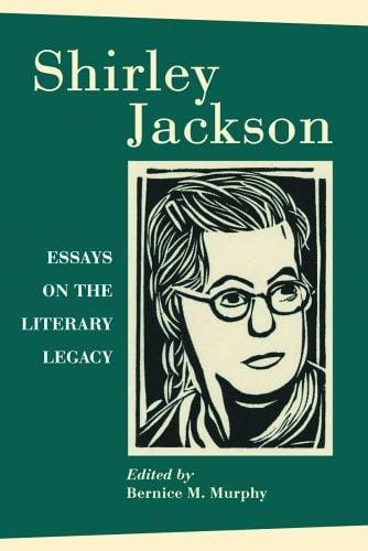 Shirley Jackson: Essays On The Literary Legacy