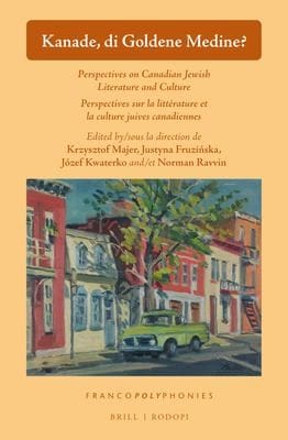 Kanade, di goldene medine?: perspectives on Canadian-Jewish literature and culture = perspectives sur la littérature et la culture juives Canadiennes