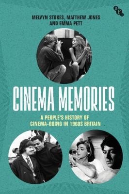 Cinema Memories: A Peoples History of Cinema-Going in 1960s Britain