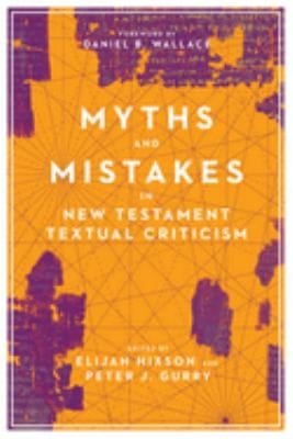 Myths and Mistakes in New Testament Textual Criticism