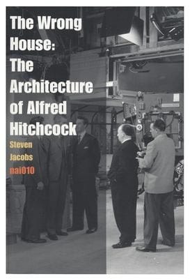 Wrong House: the Architecture of Alfred Hitchcock