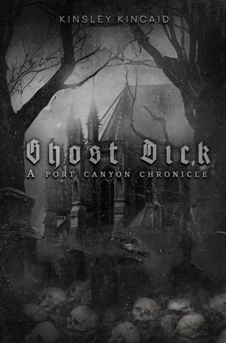 Ghost Dick: A Port Canyon Chronicle