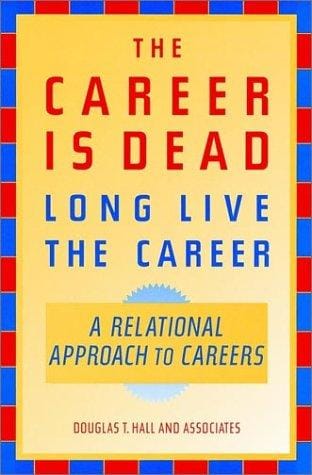 The career is dead--long live the career: a relational approach to careers