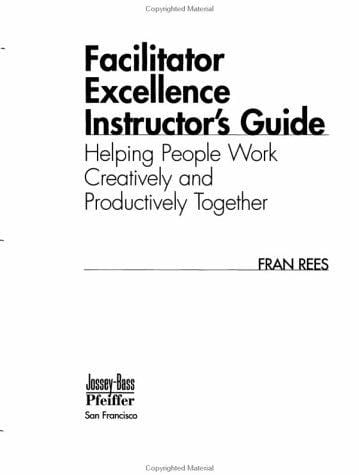 Facilitator Excellence - Helping People Work Ping People Work Creatively and Productively Toget Her (Loose-Leaf Pages)