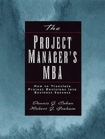 The project manager's MBA: how to translate project decisions into business success