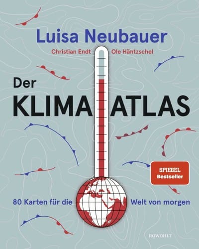 Der Klima-Atlas:  80 Karten für die Welt von morgen