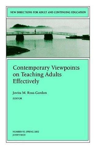 Contemporary Viewpoints on Teaching Adults Effectively: New Directions for Adult and Continuing Education (J-B ACE Single Issue                        ...                Adult & Continuing Education)