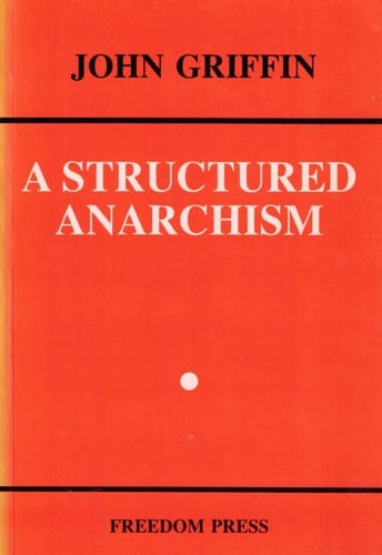 A Structured Anarchism: An Overview of Libertarian Theory and Practice