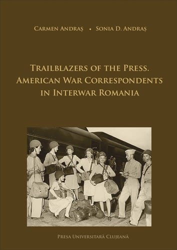 Trailblazers of the Press: American War Correspondents in Interwar Romania