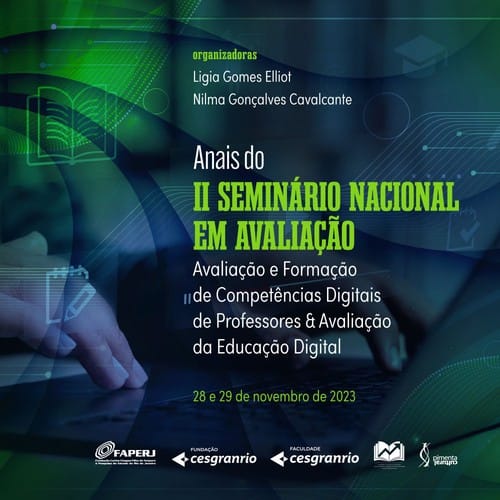 Anais do II Seminário Nacional em Avaliação:: Avaliação e Formação de Competências Digitais de Professores & Avaliação da Educação Digital 28 e 29 de novembro de 2023