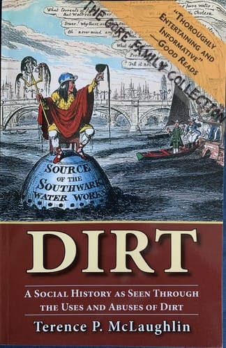 Dirt: A Social History as Seen Through the Uses and Abuses of Dirt