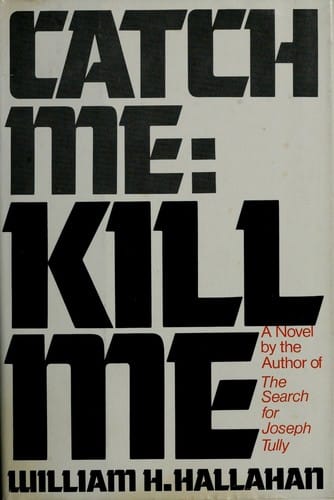 Catch me, kill me: a novel