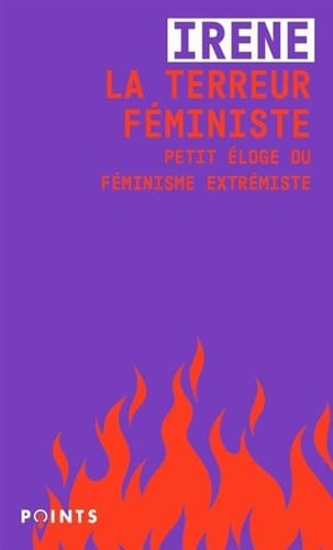 La terreur féministe: Petit éloge du féminisme extrémiste
