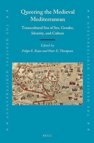Queering the Medieval Mediterranean : Transcultural Sea of Sex, Gender, Identity, and Culture