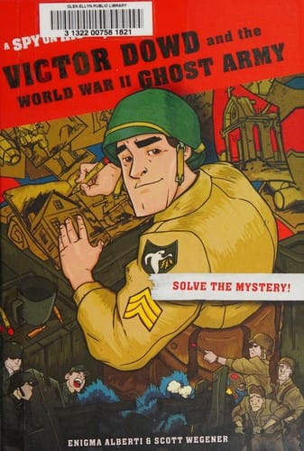 Victor Dowd and the World War II Ghost Army, Library Edition: A Spy on History Book