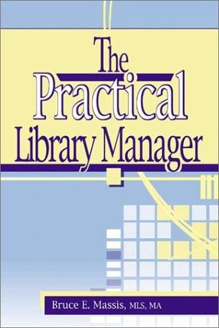 The Practical Library Manager (Haworth Series in Cataloging & Classification.) (Haworth Series in Cataloging & Classification.)