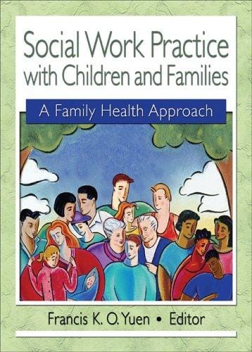 Social Work Practice With Children And Families: A Family Health Approach (Haworth Health and Social Policy) (Haworth Health and Social Policy)