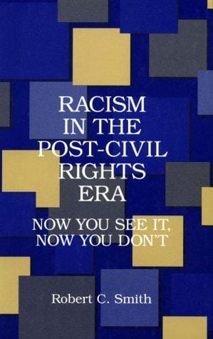 Racism in the Post Civil Rights Era: Now You See It, Now You Don't (Suny Series in Afro-American Studies)