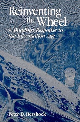 Reinventing the wheel: a Buddhist response to the information age