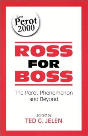 Ross for Boss: The Perot Phenomena and Beyond (Suny Series in the Presidency.)