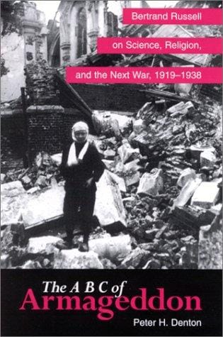 The ABC of Armageddon: Bertrand Russell on science, religion, and the next war, 1919-1938