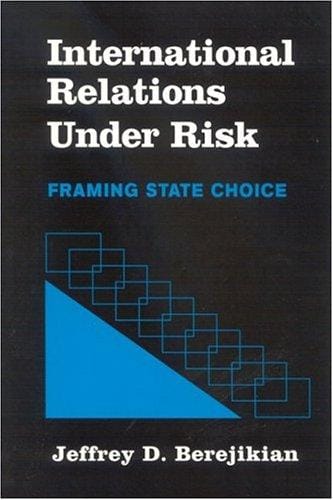 International Relations Under Risk: Framing State Choice (Suny Series in Global Politics)