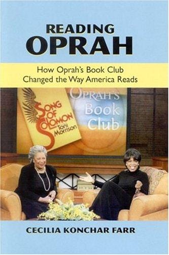 Reading Oprah: how Oprah's book club changed the way America reads