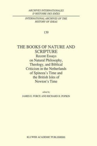The Books of Nature and Scripture: Recent Essays on Natural Philosophy, Theology and Biblical Criticism in the Netherlands of Spinoza's Time and the British ... internationales d'histoire des idées)