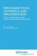 Firm objectives, controls, and organization: the use of information and the transfer of knowledge within the firm