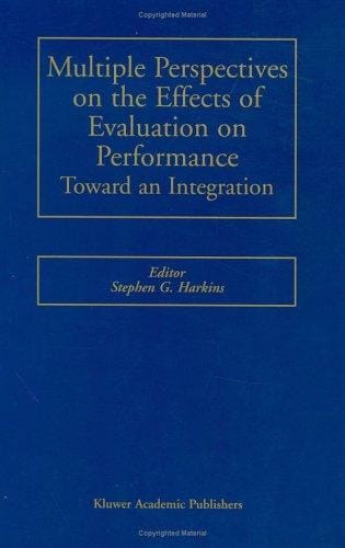 Multiple Perspectives on the Effects of Evaluation on Performance: Toward an Integration