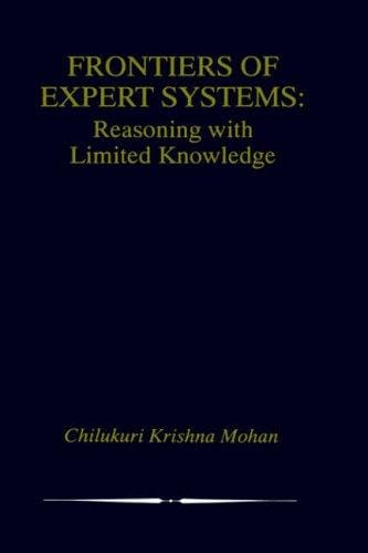 Frontiers of Expert Systems: Reasoning with Limited Knowledge (The Springer International Series in Engineering and Computer Science)