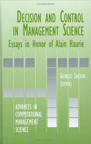 Decision & Control in Management Science: Essays in Honor of Alain Haurie (Advances in Computational Management Science)