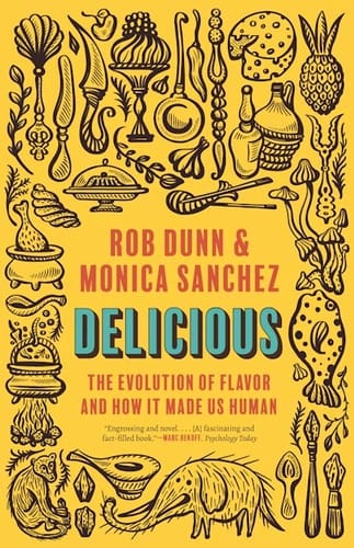 Delicious: The Evolution of Flavor and How It Made Us Human