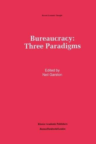 Bureaucracy: Three Paradigms (Recent Economic Thought)