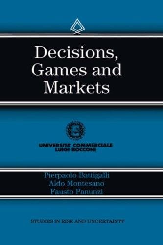 Decisions, Games and Markets (Studies in Risk and Uncertainty)