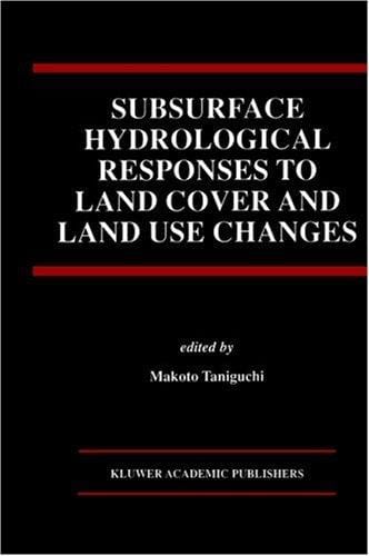 Subsurface Hydrological Responses to Land Cover and Land Use Changes