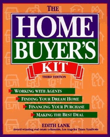 The Home Buyer's Kit: Finding Your Dream Home, Financing Your Purchase, Making the Best Deal, Gaining Tax Benefits