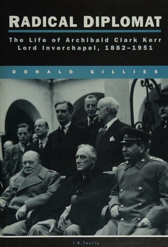 Radical diplomat: the life of Archibald Clark Kerr, Lord Inverchapel, 1882-1951