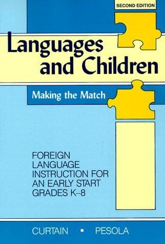Languages and children, making the match: foreign language instruction for an early start grades K-8