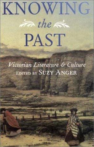 Knowing the Past: Victorian Literature and Culture