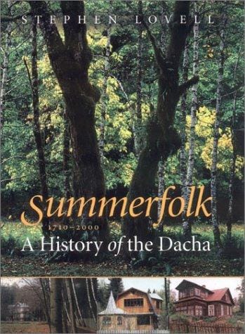 Summerfolk: a history of the dacha, 1710-2000