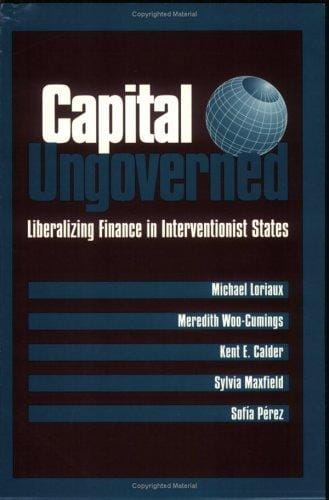 Capital Ungoverned: Liberalizing Finance in Interventionist States