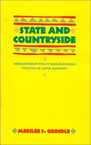 State and Countryside: Development Policy and Agrarian Politics in Latin America (The Johns Hopkins Studies in Development)
