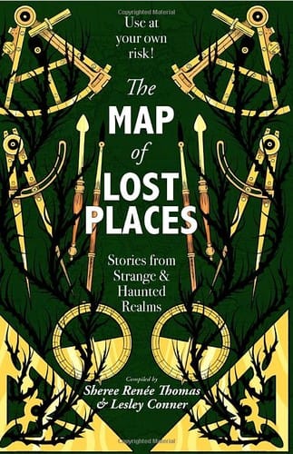 The Map of Lost Places: Stories from Strange & Haunted Realms