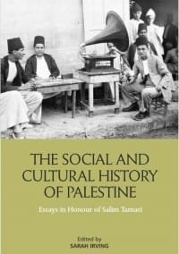 The Social and Cultural History of Palestine: Essays in Honour of Salim Tamari