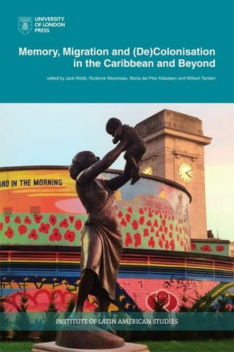 Memory, Migration and (de)colonisation in the Caribbean and Beyond